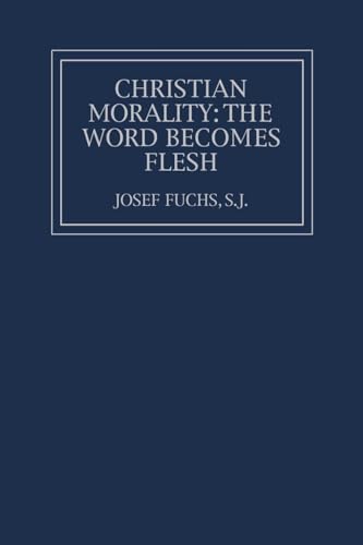 Christian Morality: The Word Becomes Flesh