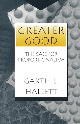 Greater Good: The Case for Proportionalism (Moral Traditions and Moral Arguments)