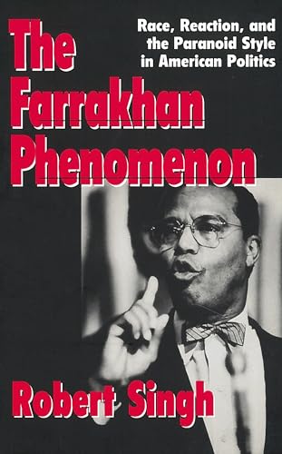 The Farrakhan Phenomenon: Race, Reaction, and the Paranoid Style in American Politics (Not In A Series)