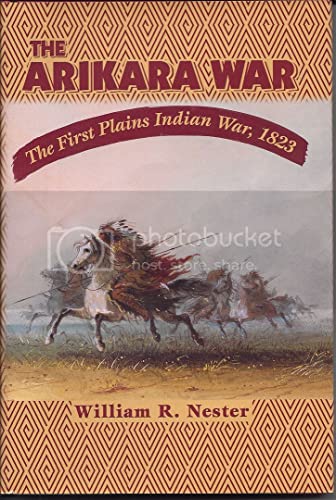 The Arikara War: The First Plains Indian War, 1823