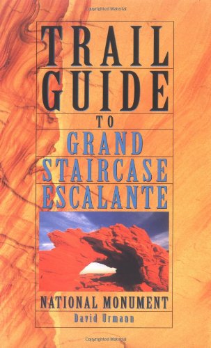 Trail Guide to Grand Staircase Escalante National Monument