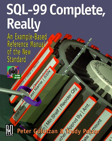SQL-99 Complete, Really: An Example-Based Manual of the New Standards