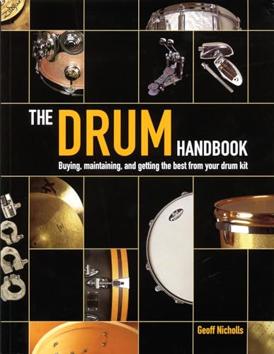 The Drum Handbook: Buying, Maintaining and Getting the Best from Your Drum Kit