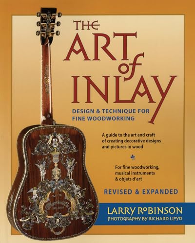 The Art Of Inlay: Design & Technique For Fine Woodworking