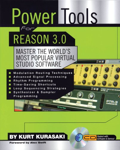 Power Tools for Reason 3.0: Master the World's Most Popular Virtual Studio Software
