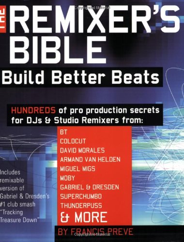 The Remixer's Bible: Build Better Beats