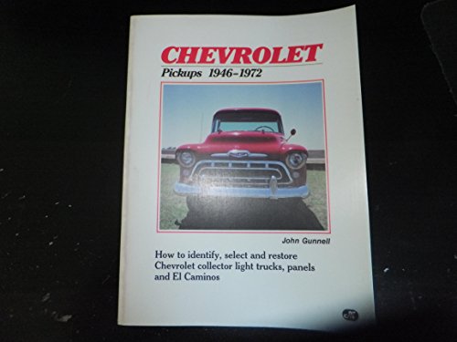 Chevrolet Pickups 1946-1972: How to Identify, Select and Restore These Collector Light Trucks