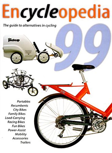 Encycleopedia 1999: The International Buyer's Guide to Alternatives in Cycling: The Guide to Alternatives in Cycling (Encycleopedia: The International Buyer's Guide to Alternatives in Cycling)