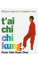 T'Ai Chi Chi Kung: Fifteen Ways to a Happier You