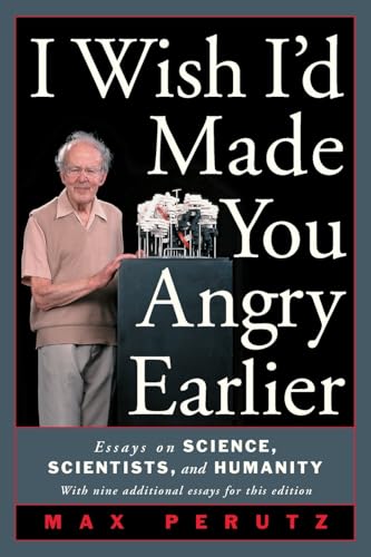 I Wish I'd Made You Angry Earlier: Essays on Science, Scientists, and Humanity