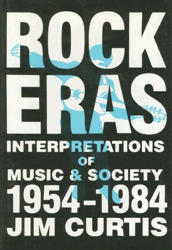 Rock Eras: Interpretations of Music and Society, 1954–1984