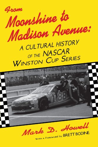 From Moonshine To Madison Avenue: Cultural History Of The Nascar Winston Cup Series