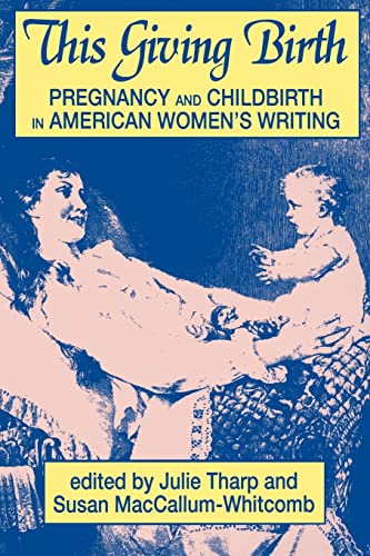 This Giving Birth: Pregnancy and Childbirth in American Women's Writing