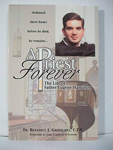 A Priest Forever: The Life of Father Eugene Hamilton
