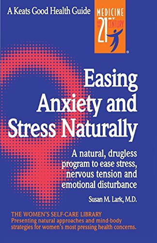 Easing Anxiety and Stress Naturally: A Natural, Drugless Program to Ease Stress, Nervous Tension and Emotional Disturbance