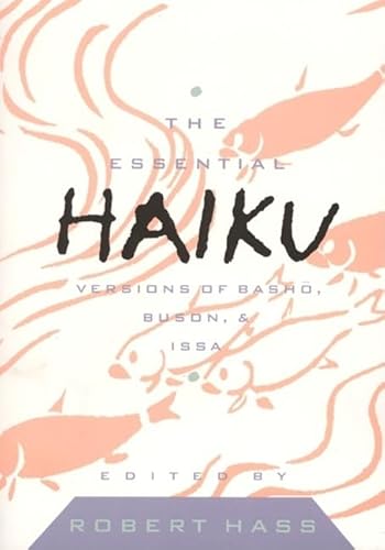 The Essential Haiku: Versions of Basho, Buson, & Issa (Essential Poets)