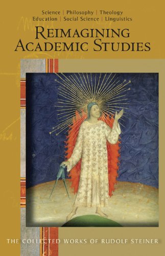 Reimagining Academic Studies: Science, Education, Social Science, Theology, Linguistics (Collected Works of Rudolf Steiner)