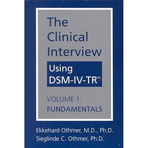 The Clinical Interview Using Dsm-IV: Fundamentals