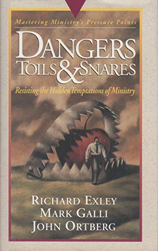 Dangers, Toils, and Snares: Mastering Ministry