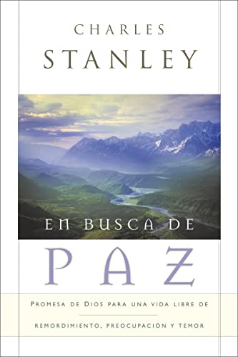 En busca de paz: God's Promise of a Life Free from Regret, Anxiety, and Fear: Promesas de Dios para una vida libre de remordimiento, preocupación y temor