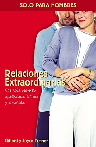 Relaciones extraordinarias: Una vida amorosa apasionada, íntima y divertida
