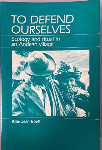 To Defend Ourselves: Ecology and Ritual in an Andean Village