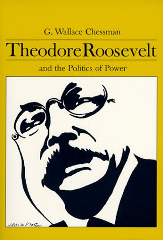 Theodore Roosevelt and the Politics of Power