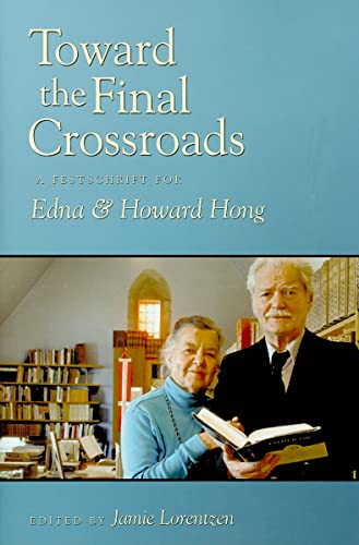 Toward the Final Crossroads: A Festschrift for Edna and Howard Hong