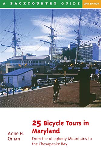 25 Bicycle Tours In Maryland 2e: From The Allegheny Mountains To The Chesapeake Bay
