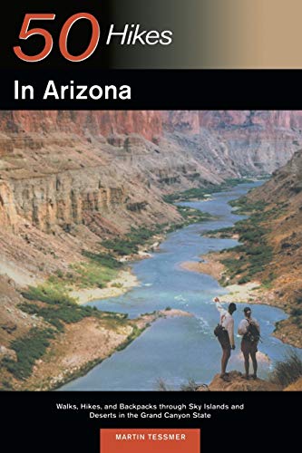 50 Hikes In Arizona: Walks, Hikes, And Backpacks Through Sky Islands And Deserts In The Grand Canyon State