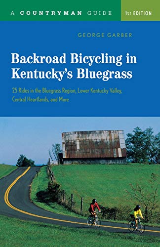 Backroad Bicycling In Kentuckys Bluegrass: 25 Rides In Teh Bluegrass Region Lower Kentucky Valley Central