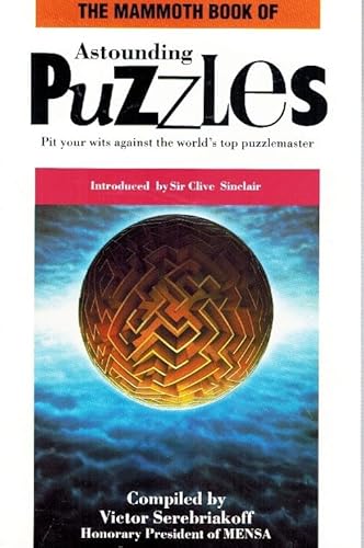 The Mammoth Book of Astounding Puzzles