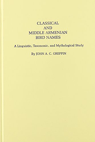Classical and Middle Armenian Bird Names: A Linguistic, Taxonomic, and Mythological Study