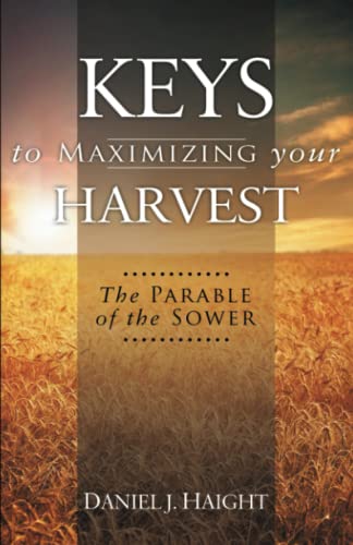 Keys to Maximizing Your Harvest: The Parable of the Sower