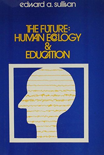 The Future: Human Ecology and Education,