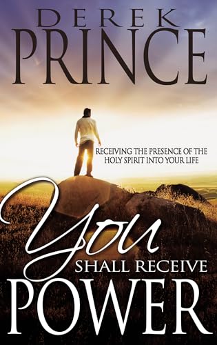 You Shall Receive Power: Receiving the Presence of the Holy Spirit Into Your Life (Revised)