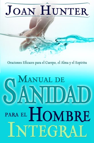 Manual De Sanidad Para El Hombre Integral/ Health Guide for the Integral Man