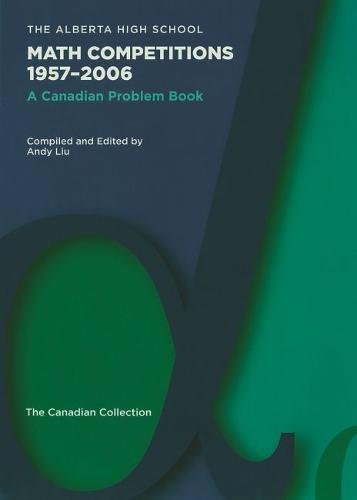 The Alberta High School Math Competitions 1957-2006: A Canadian Problem Book