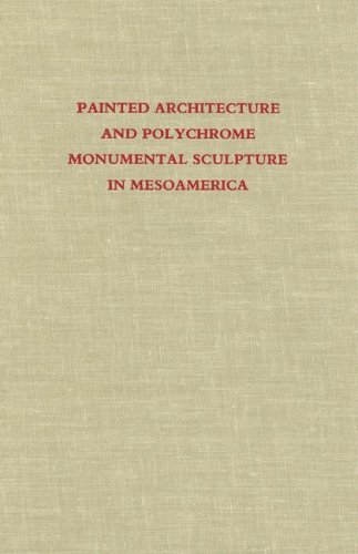 Painted Architecture and Polychrome Monumental Sculpture in Mesoamerica