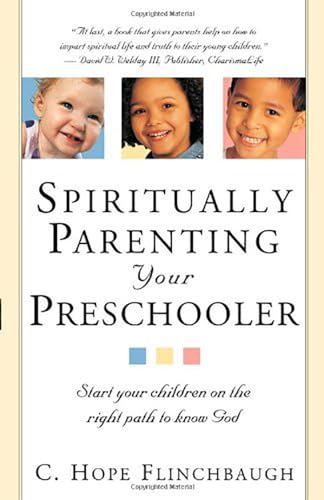 Spiritually Parenting Your Preschooler: Start Your Children on the Right Path to Know God