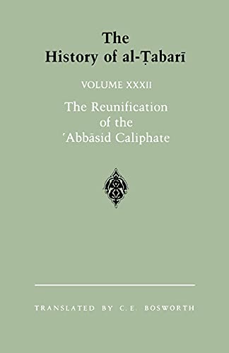 The History of al-Tabari Vol. 32: The Reunification of the 'Abbasid Caliphate: The Caliphate of al-Ma'mun A.D. 813-833/A.H. 198-218: The Reunification ... 032 (SUNY series in Near Eastern Studies)