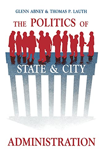 The Politics of State and City Administration (Suny Series in Public Administration in the 1980s)
