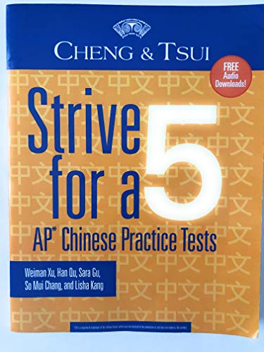 Strive For a 5: AP Chinese Practice Tests (Cheng & Tsui Ap Preparation Series) (English and Chinese Edition)