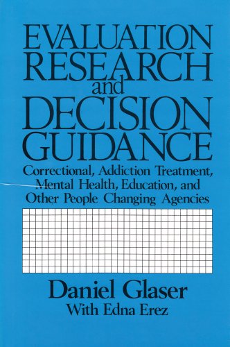 Evaluation Research and Decision Guidance: Correctional Addiction Treatment, Mental Health, Education and Other People-changing Agencies