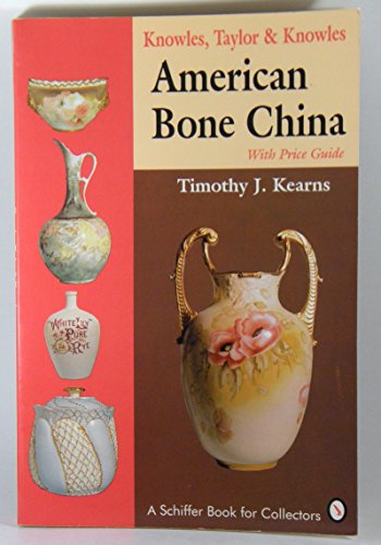 Knowles, Taylor & Knowles: American Bone China (Schiffer Book for Collectors)