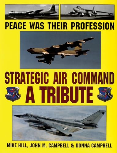 Peace Was Their Profession: Strategic Air Command: A Tribute