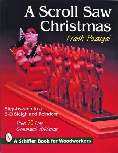 A Scroll Saw Christmas: Step-by-step to a 3-D Sleigh and Reindeer (Story Behind the Scenery)