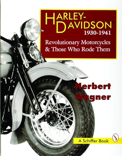 Harley Davidson Motorcycles, 1930-1941: Revolutionary Motorcycles and The Who Made Them: Revolutionary Motorcycles and Those Who Made Them (Revolutionary Motorcycles & Those Who Rode Them)