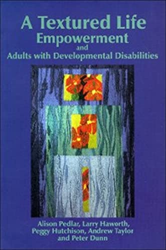 A Textured Life : Empowerment and Adults With Development Disabilities