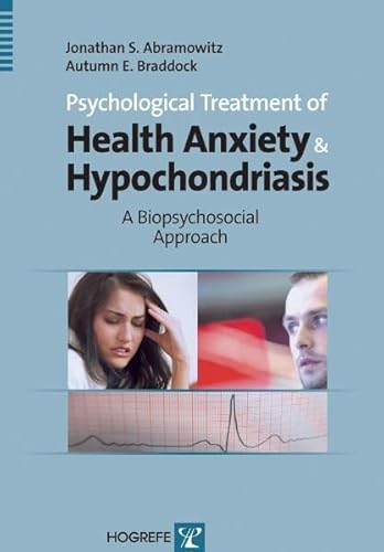 Psychological Treatment of Health Anxiety and Hypochondriasis: A Biopsychosocial Approach